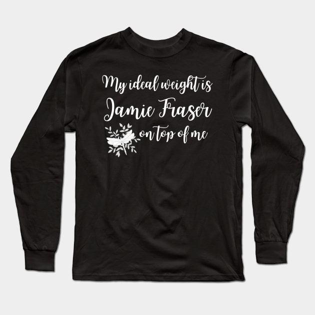 My Ideal Weight is Jamie Fraser on Top of Me Dragonfly Long Sleeve T-Shirt by MalibuSun